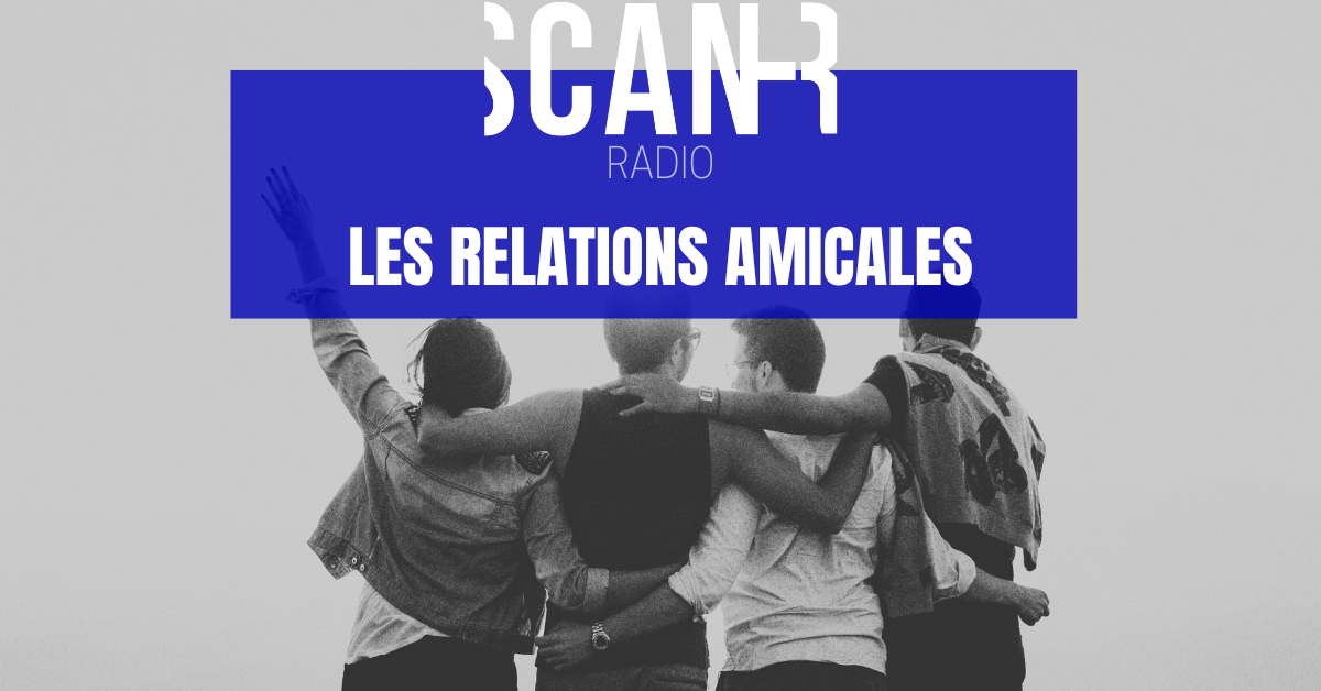 20250430_Radio_Avril 2025_Les relations amicales